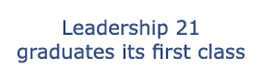 Leadership 21 graduates its first class
