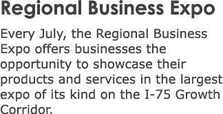 Regional Business Expo Every July, the Regional Business Expo offers businesses the opportunity to showcase their pro...