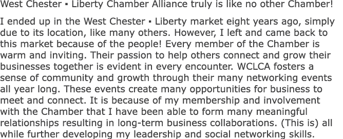 West Chester ▪ Liberty Chamber Alliance truly is like no other Chamber! I ended up in the West Chester ▪ Liberty mark...