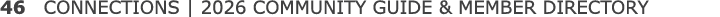 46 CONNECTIONS | 2026 COMMUNITY GUIDE & MEMBER DIRECTORY