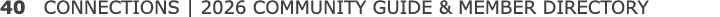 40 CONNECTIONS | 2026 COMMUNITY GUIDE & MEMBER DIRECTORY
