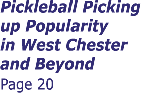 Pickleball Picking up Popularity in West Chester and Beyond Page 20