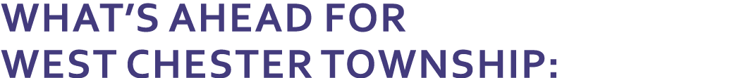 What’s Ahead for West Chester Township: