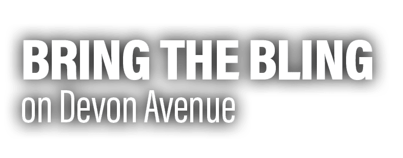 BRING THE BLING on Devon Avenue