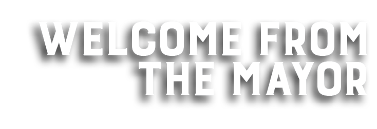 Welcome From the MAYOr