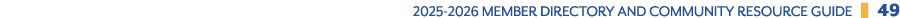 2025 2026 Member Directory and Community Resource GuidE ❚ 49