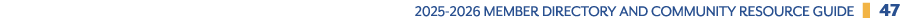2025 2026 Member Directory and Community Resource GuidE ❚ 47