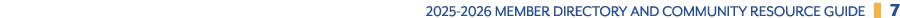 2025 2026 Member Directory and Community Resource GuidE ❚ 7