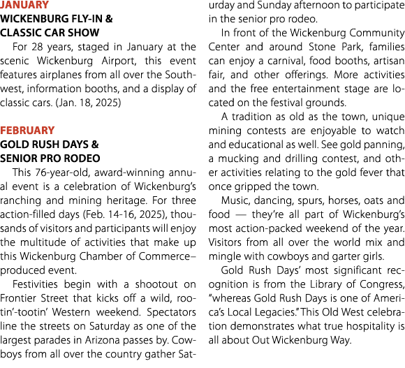 January WICKENBURG FLY IN & CLASSIC CAR SHOW For 28 years, staged in January at the scenic Wickenburg Airport, this e...