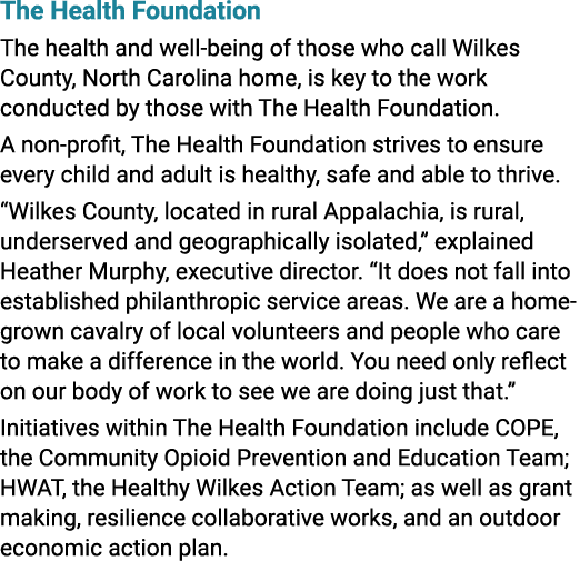 The Health Foundation The health and well being of those who call Wilkes County, North Carolina home, is key to the w...