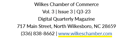Wilkes Chamber of Commerce Vol. 3 | Issue 3 | Q3 23 Digital Quarterly Magazine 717 Main Street, North Wilkesboro, NC ...
