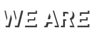 WE ARE