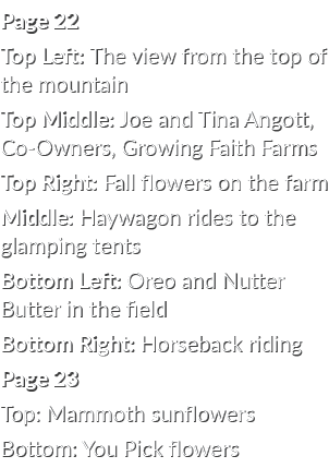 Page 22 Top Left: The view from the top of the mountain Top Middle: Joe and Tina Angott, Co Owners, Growing Faith Far...