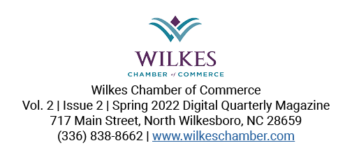  Wilkes Chamber of Commerce Vol  2   Issue 2   Spring 2022 Digital Quarterly Magazine 717 Main Street, North Wilkesbo   