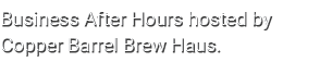 Business After Hours hosted by Copper Barrel Brew Haus 