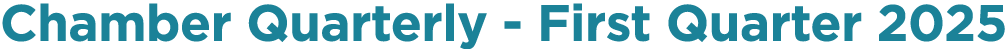 Chamber Quarterly First Quarter 2025