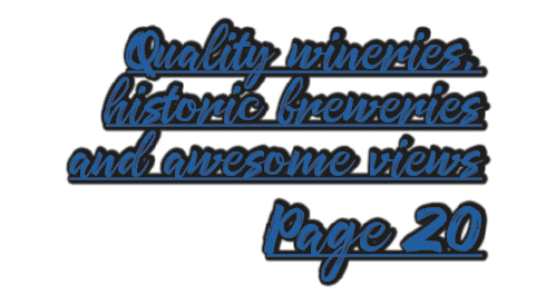 Quality wineries, historic breweries and awesome views Page 20