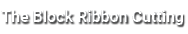 The Block Ribbon Cutting