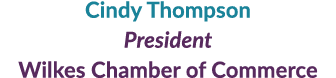 Cindy Thompson President Wilkes Chamber of Commerce