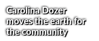 Carolina Dozer moves the earth for the community