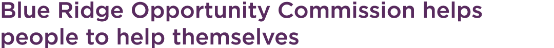Blue Ridge Opportunity Commission helps people to help themselves
