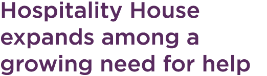 Hospitality House expands among a growing need for help