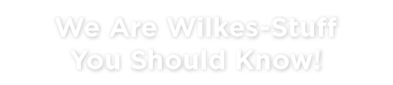 We Are Wilkes Stuff You Should Know!