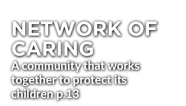 NETWORK OF CARING A community that works together to protect its children p.13