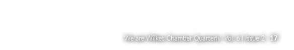 We are Wilkes Chamber Quarterly Vol. 6 | Issue 2 17