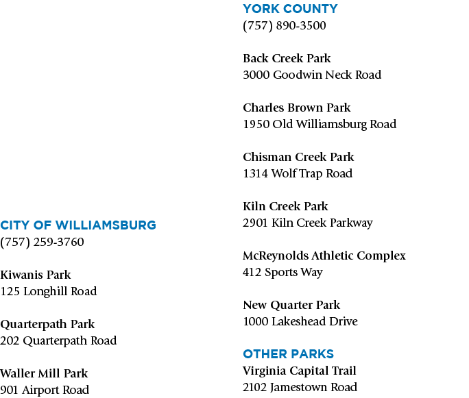 City of Williamsburg (757) 259‑3760 Kiwanis Park 125 Longhill Road Quarterpath Park 202 Quarterpath Road Waller Mill ...