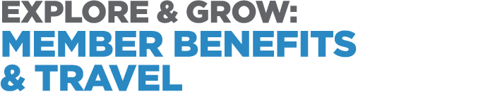Explore & Grow: Member Benefits & Travel