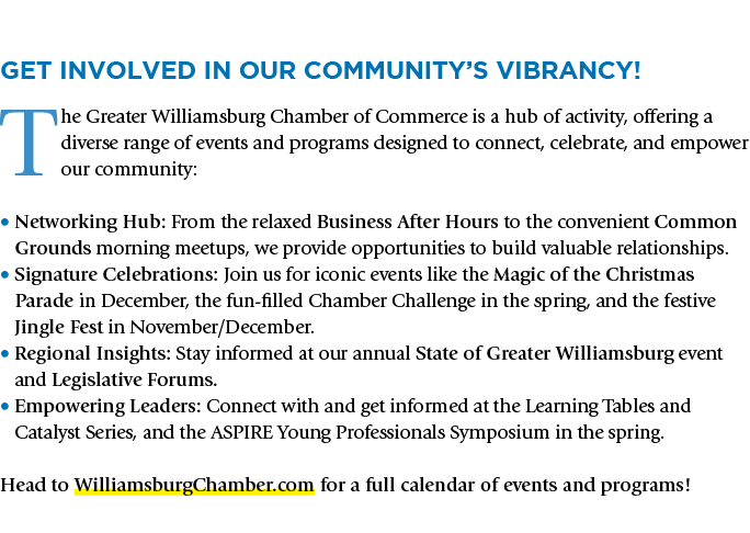 Get Involved in Our Community’s Vibrancy! The Greater Williamsburg Chamber of Commerce is a hub of activity, offering...