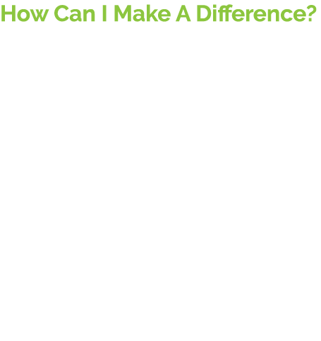 How Can I Make A Difference? The single best practice that residents can undertake to benefit the environment is to a...