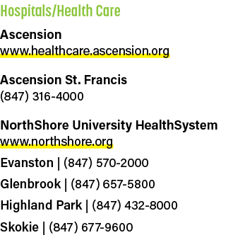 Hospitals/Health Care Ascension www.healthcare.ascension.org Ascension St. Francis (847) 316 4000 NorthShore Universi...