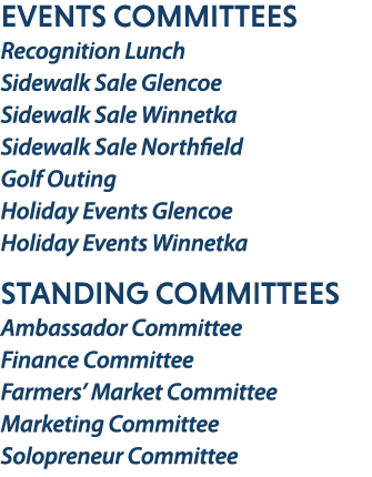 EVENTS COMMITTEES Recognition Lunch Sidewalk Sale Glencoe Sidewalk Sale Winnetka Sidewalk Sale Northfield Golf Outing...