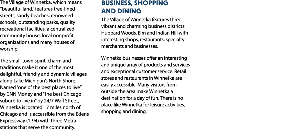 The Village of Winnetka, which means “beautiful land,” features tree lined streets, sandy beaches, renowned schools, ...