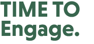 TIME TO Engage.