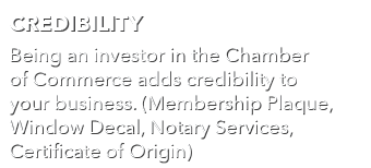 Credibility Being an investor in the Chamber of Commerce adds credibility to your business. (Membership Plaque, Windo...