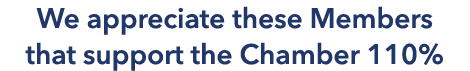We appreciate these Members that support the Chamber 110%