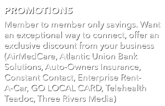 Promotions Member to member only savings. Want an exceptional way to connect, offer an exclusive discount from your b...
