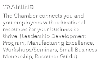 Training The Chamber connects you and you employees with educational resources for your business to thrive. (Leadersh...