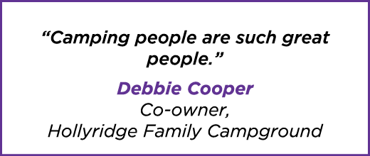 “Camping people are such great people.” Debbie Cooper Co owner, Hollyridge Family Campground
