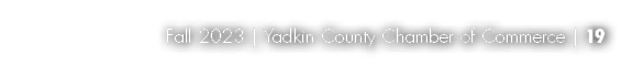 Fall 2023 | Yadkin County Chamber of Commerce | 19