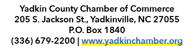 Yadkin County Chamber of Commerce 205 S. Jackson St., Yadkinville, NC 27055 P.O. Box 1840 (336) 679 2200 | www.yadkin...