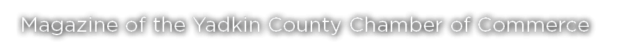 Magazine of the Yadkin County Chamber of Commerce