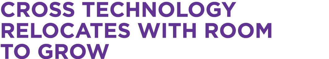 Cross Technology relocates with room to grow
