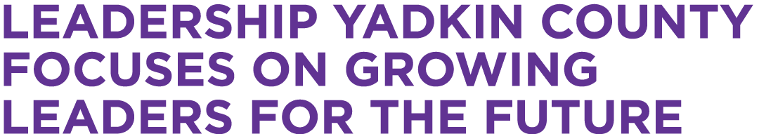 Leadership Yadkin County Focuses on Growing Leaders for the Future
