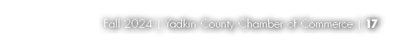 Fall 2024 | Yadkin County Chamber of Commerce | 17