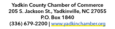 Yadkin County Chamber of Commerce 205 S. Jackson St., Yadkinville, NC 27055 P.O. Box 1840 (336) 679 2200 | www.yadkin...