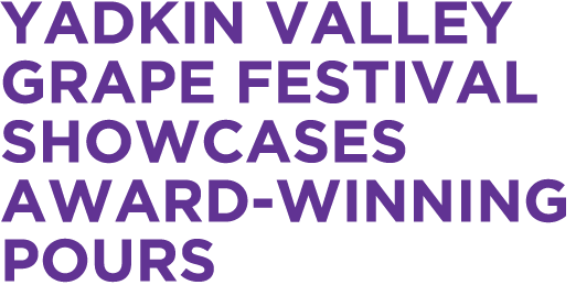 Yadkin Valley Grape Festival showcases award winning pours